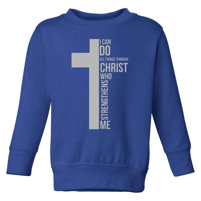 I Can Do All Things Through Christ Who Strengthens Me Cross Toddler Sweatshirt