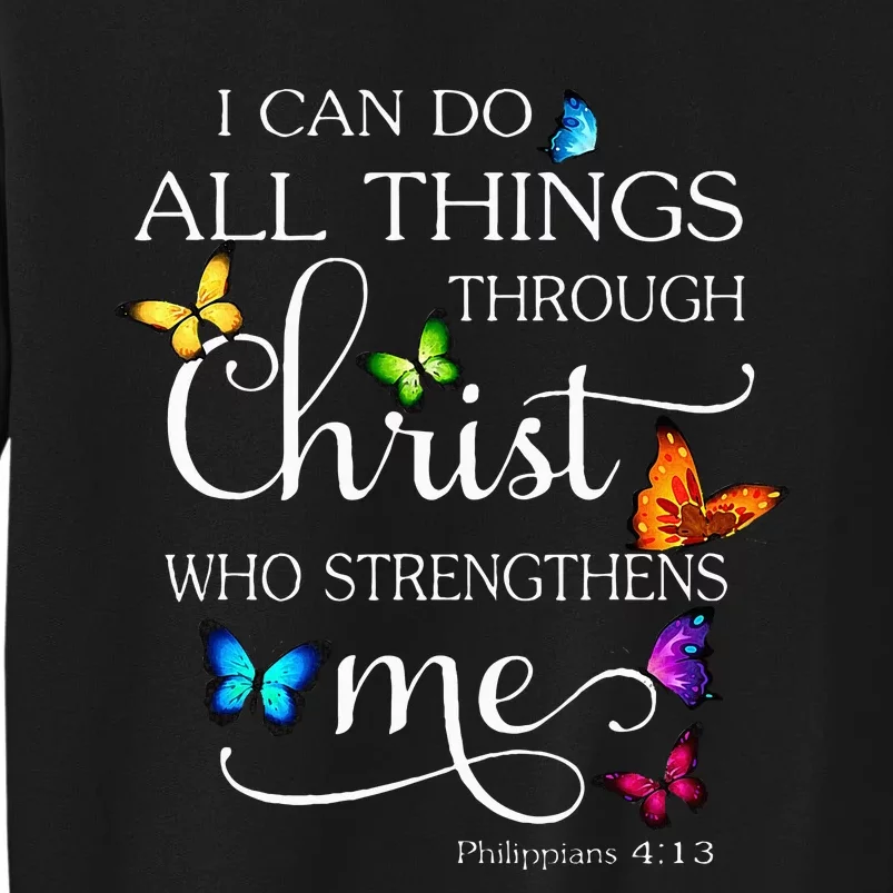 I Can Do All Things Through Christ Butterfly Art Religious Tall Sweatshirt