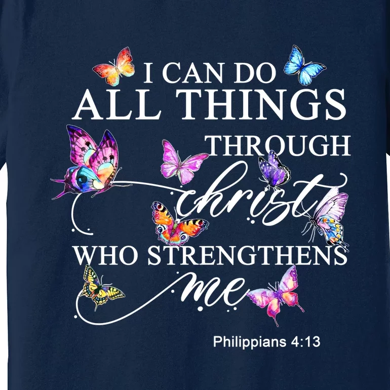 I Can Do All Things Through Christ Butterfly Art Religious TShirt Premium T-Shirt