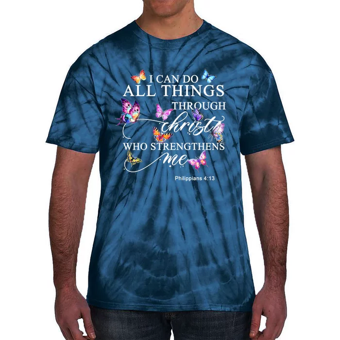 I Can Do All Things Through Christ Butterfly Art Religious TShirt Tie-Dye T-Shirt