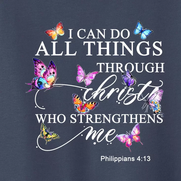 I Can Do All Things Through Christ Butterfly Art Religious TShirt Toddler T-Shirt