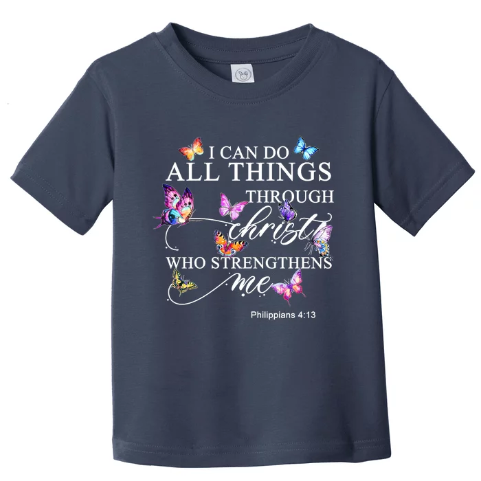 I Can Do All Things Through Christ Butterfly Art Religious TShirt Toddler T-Shirt