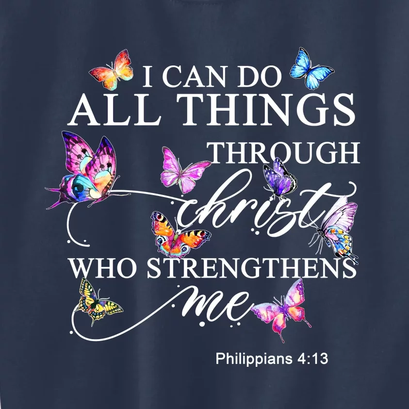 I Can Do All Things Through Christ Butterfly Art Religious TShirt Kids Sweatshirt