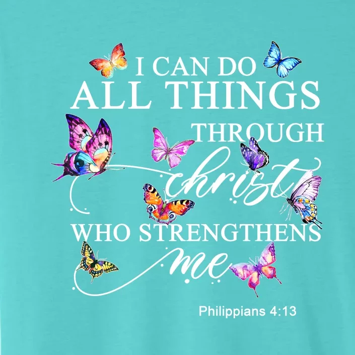 I Can Do All Things Through Christ Butterfly Art Religious TShirt ChromaSoft Performance T-Shirt