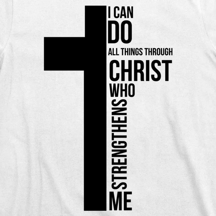 I Can Do All Things Through Christ Who Strengthens Me Cross T-Shirt