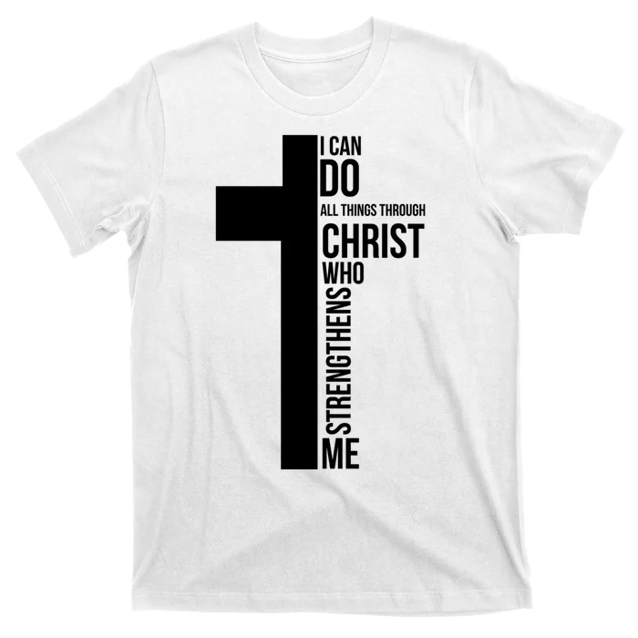 I Can Do All Things Through Christ Who Strengthens Me Cross T-Shirt