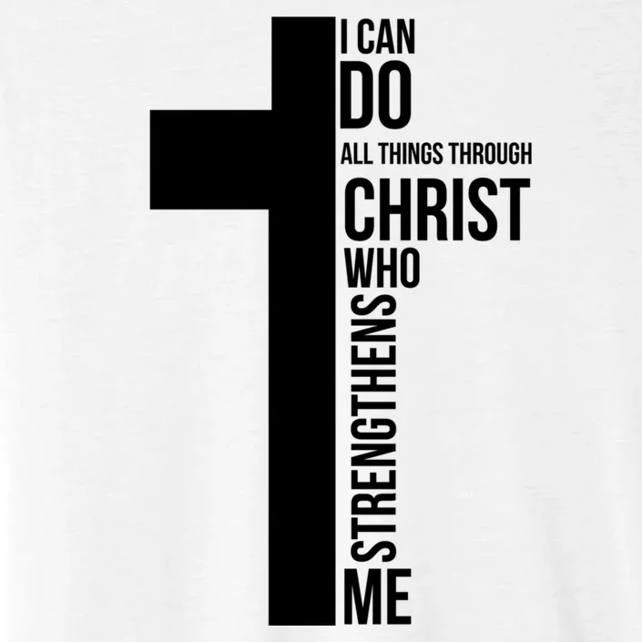 I Can Do All Things Through Christ Who Strengthens Me Cross ChromaSoft Performance T-Shirt