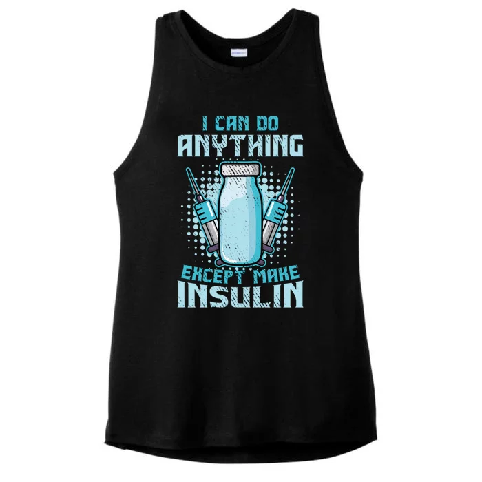 I Can Do Anything Except Make Insulin Funny Diabetic T1d Gift Ladies Tri-Blend Wicking Tank