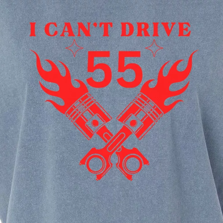 I Cant Drive 55 Funny Gift Pistons Engine Garment-Dyed Women's Muscle Tee