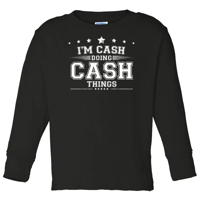 Im Cash Doing Cash Things Toddler Long Sleeve Shirt