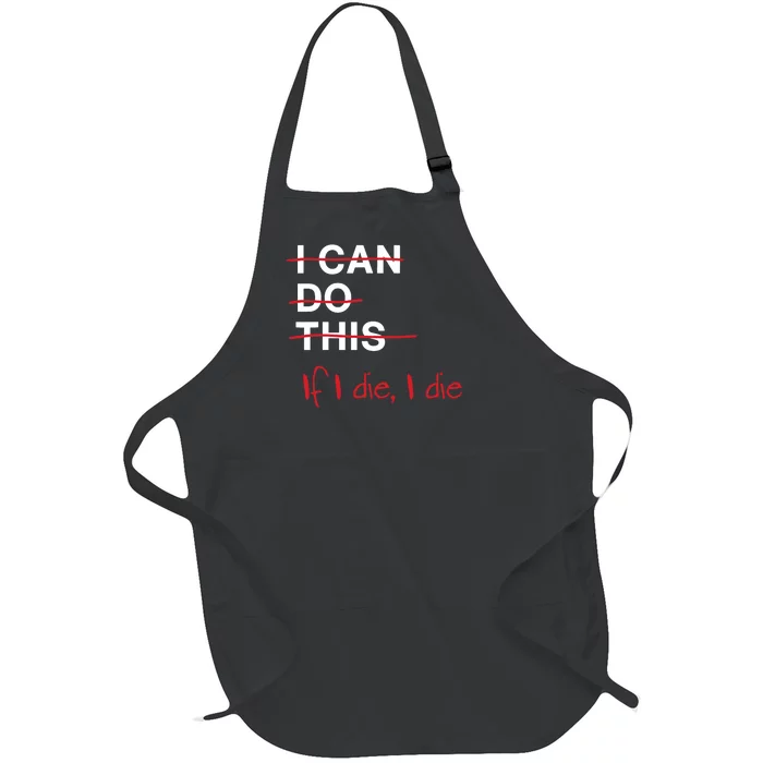 I Can Do This If I Die I Die Funny Fitness Workout Gym Lover Full-Length Apron With Pocket