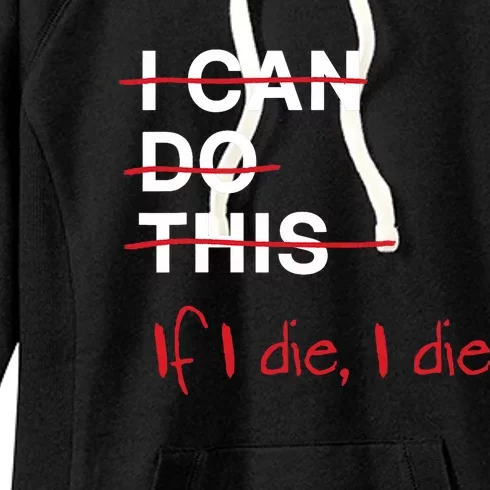 I Can Do This If I Die I Die Funny Fitness Workout Gym Lover Women's Fleece Hoodie