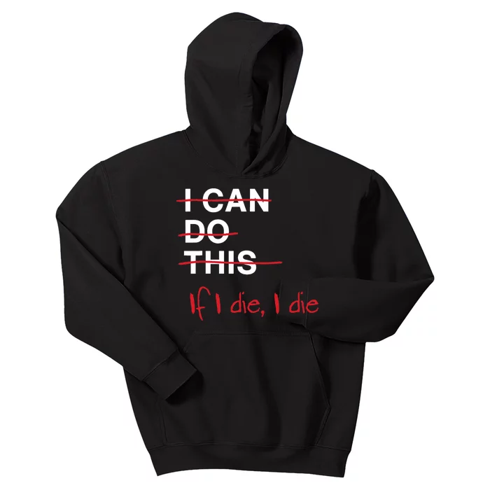 I Can Do This If I Die I Die Funny Fitness Workout Gym Lover Kids Hoodie