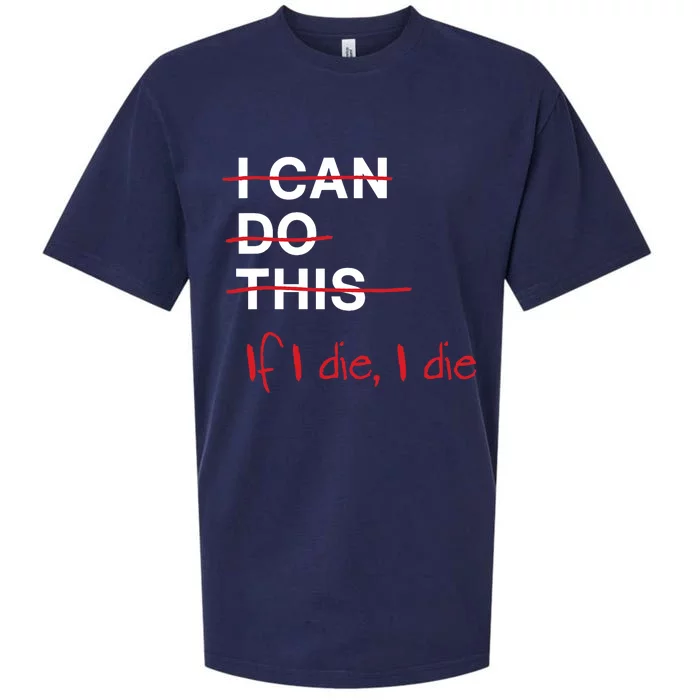 I Can Do This If I Die I Die Funny Fitness Workout Gym Lover Sueded Cloud Jersey T-Shirt