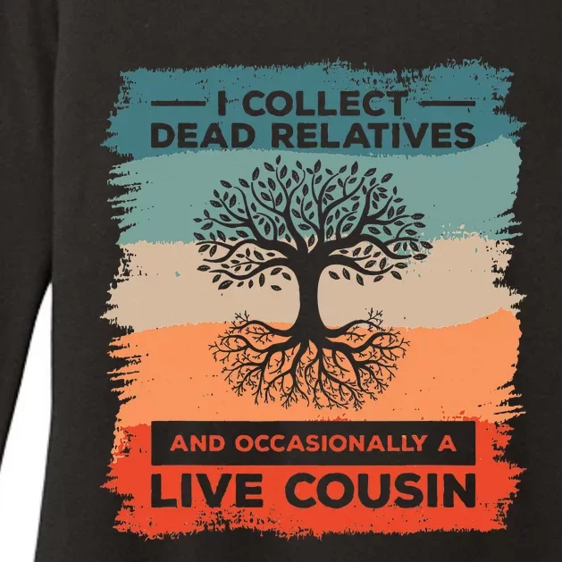 I Collect Dead Relatives And Occasionally A Live Cousin Womens CVC Long Sleeve Shirt