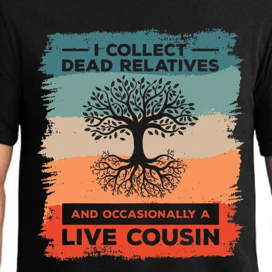 I Collect Dead Relatives And Occasionally A Live Cousin Pajama Set