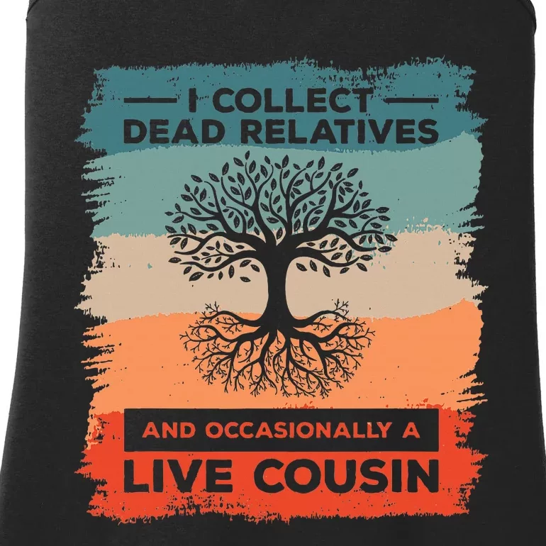 I Collect Dead Relatives And Occasionally A Live Cousin Ladies Essential Tank