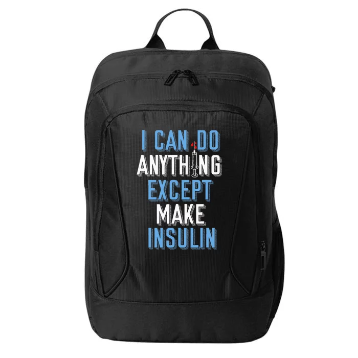 I Can Do Anything Except Insulin Type 1 Diabetes Awareness City Backpack