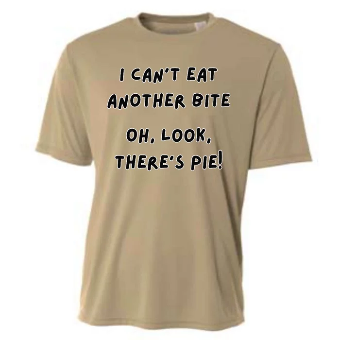 I CanT Eat Another Bite Oh Look ThereS Pie! Cooling Performance Crew T-Shirt