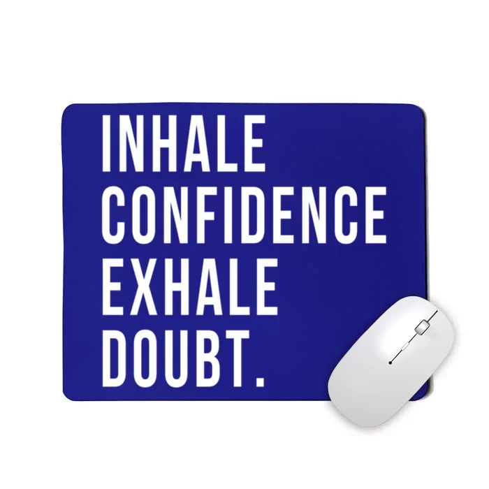 Inhale Confidence Exhale Doubt Yoga Meditation Motivation Meaningful Gift Mousepad