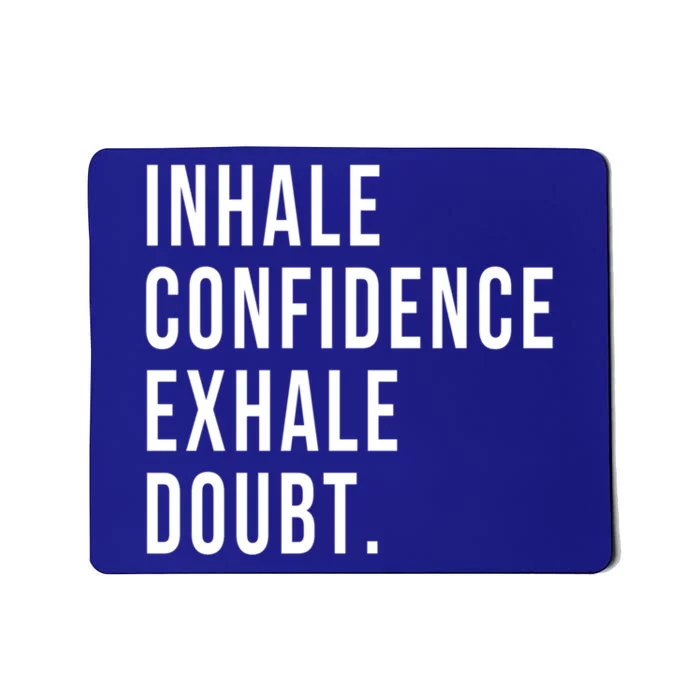 Inhale Confidence Exhale Doubt Yoga Meditation Motivation Meaningful Gift Mousepad