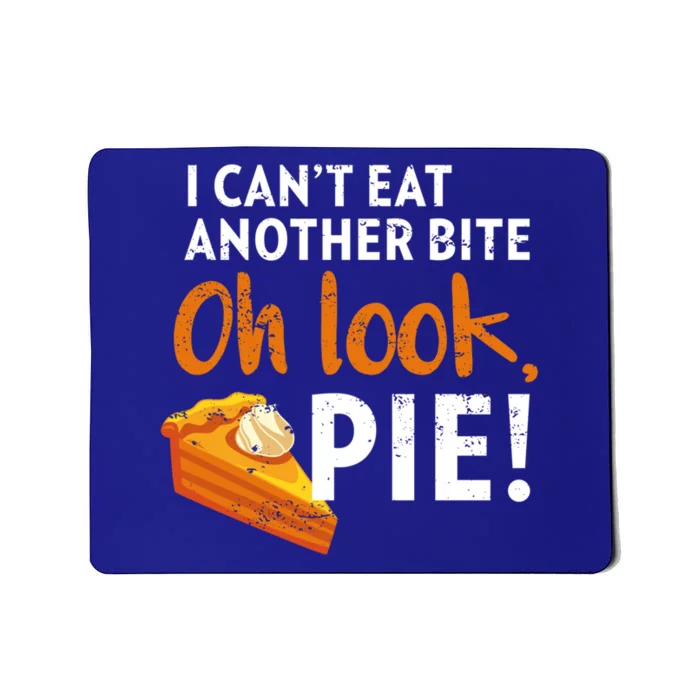 I Can't Eat Another Bite Oh Look Pie Vintage Thanksgiving Great Gift Mousepad