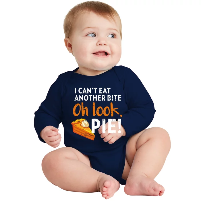 I Can't Eat Another Bite Oh Look Pie Vintage Thanksgiving Great Gift Baby Long Sleeve Bodysuit