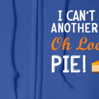 I Can't Eat Another Bite Oh Look Pie Meaningful Gift Full Zip Hoodie