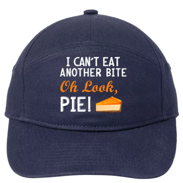 I Can't Eat Another Bite Oh Look Pie Meaningful Gift 7-Panel Snapback Hat