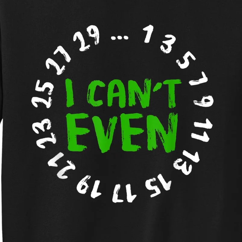 I Can't Even Funny Math Nerd Science Student Math Tall Sweatshirt