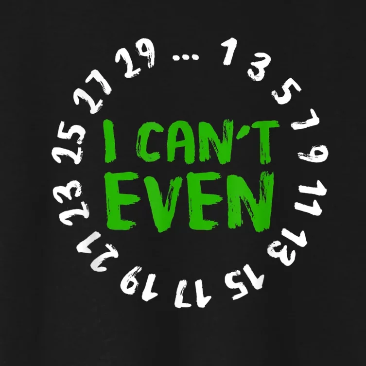 I Can't Even Funny Math Nerd Science Student Math Women's Crop Top Tee