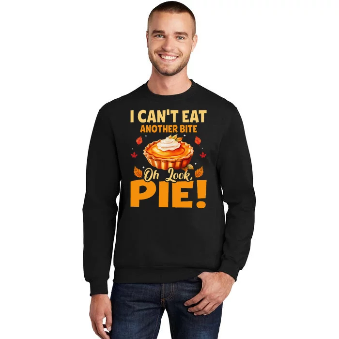 I CanT Eat Another Bite Oh Look Pie Funny Thanksgiving Sweatshirt