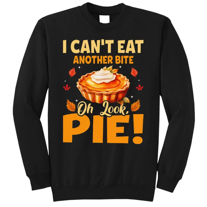 I CanT Eat Another Bite Oh Look Pie Funny Thanksgiving Sweatshirt