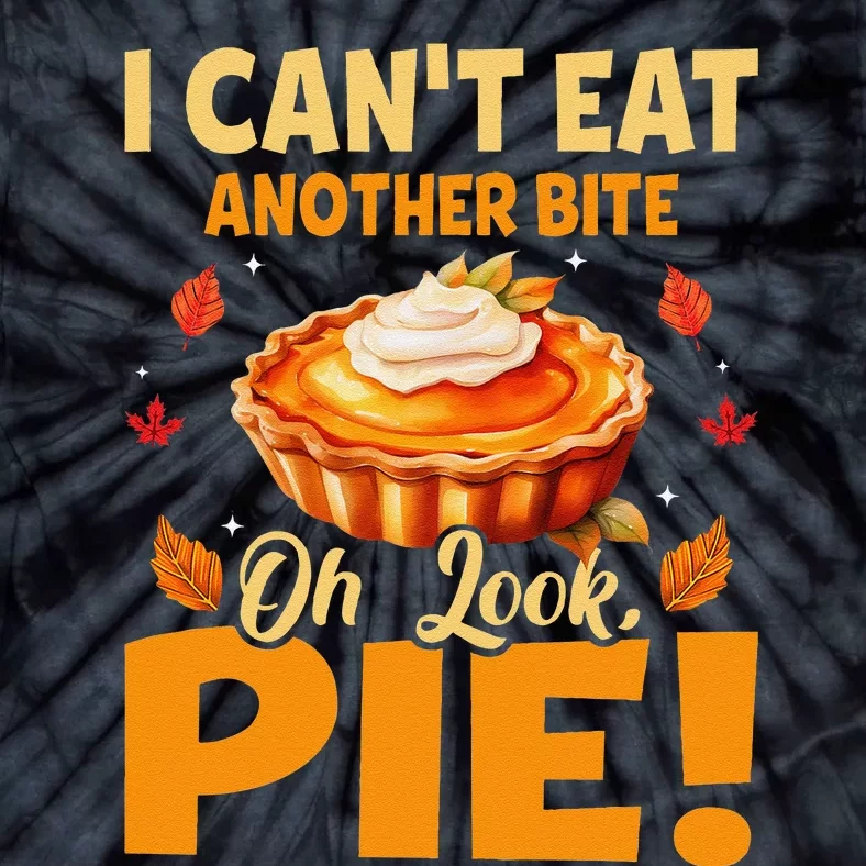 I CanT Eat Another Bite Oh Look Pie Funny Thanksgiving Tie-Dye T-Shirt