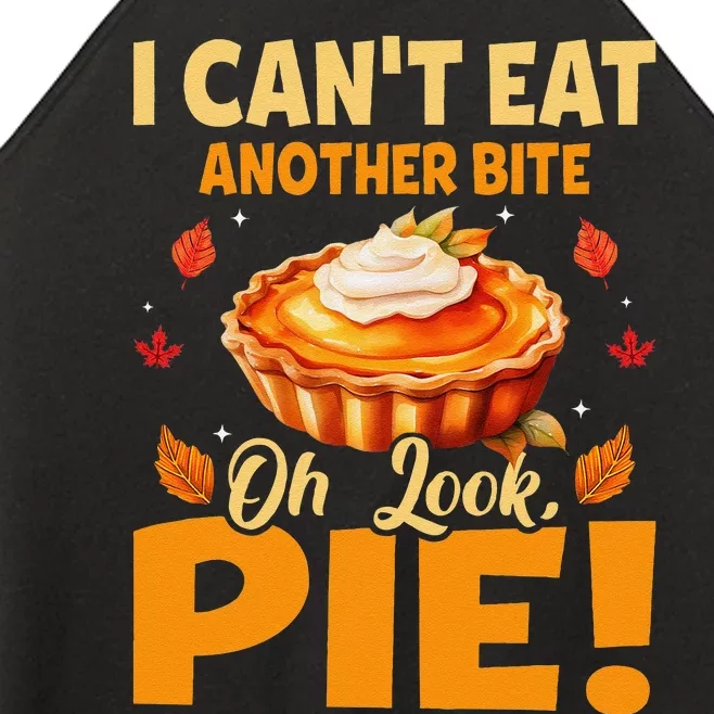 I CanT Eat Another Bite Oh Look Pie Funny Thanksgiving Women’s Perfect Tri Rocker Tank