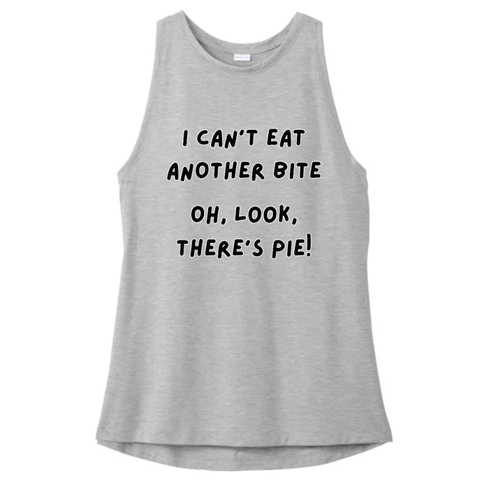 I CanT Eat Another Bite Oh Look ThereS Pie! Ladies Tri-Blend Wicking Tank