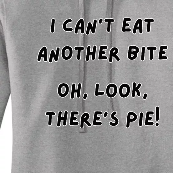 I CanT Eat Another Bite Oh Look ThereS Pie! Women's Pullover Hoodie