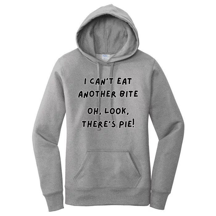 I CanT Eat Another Bite Oh Look ThereS Pie! Women's Pullover Hoodie