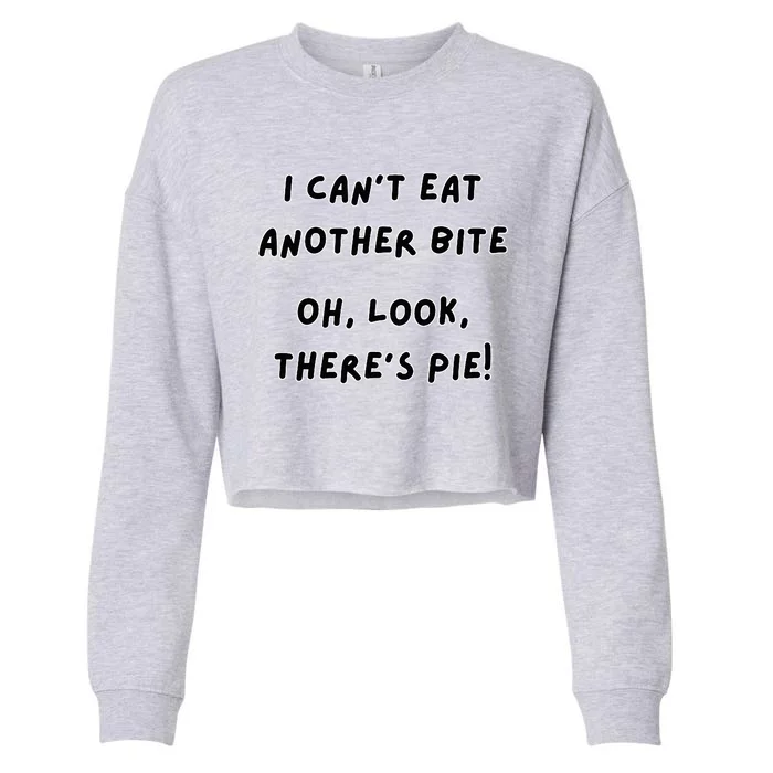 I CanT Eat Another Bite Oh Look ThereS Pie! Cropped Pullover Crew