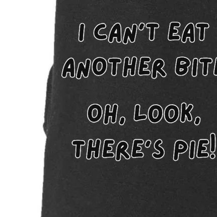 I CanT Eat Another Bite Pie Humor Doggie 3-End Fleece Hoodie