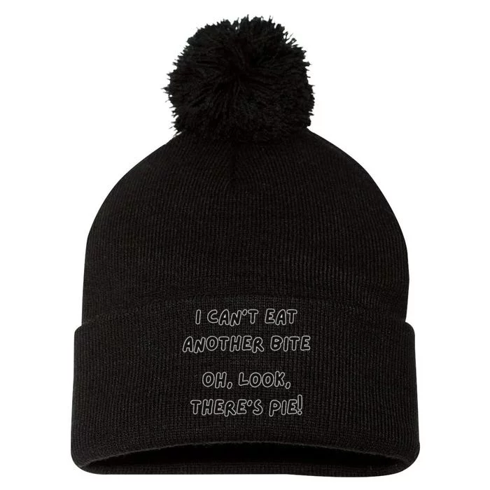 I CanT Eat Another Bite Pie Humor Pom Pom 12in Knit Beanie