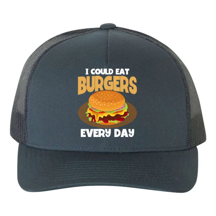 I Could Eat Burgers Every Day Hamburger Lover Burger Cool Gift Yupoong Adult 5-Panel Trucker Hat