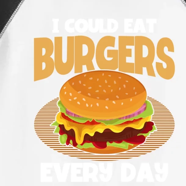 I Could Eat Burgers Every Day Hamburger Lover Burger Cool Gift Toddler Fine Jersey T-Shirt