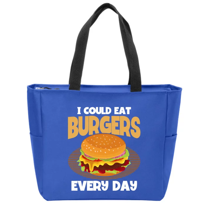 I Could Eat Burgers Every Day Hamburger Lover Burger Gift Zip Tote Bag