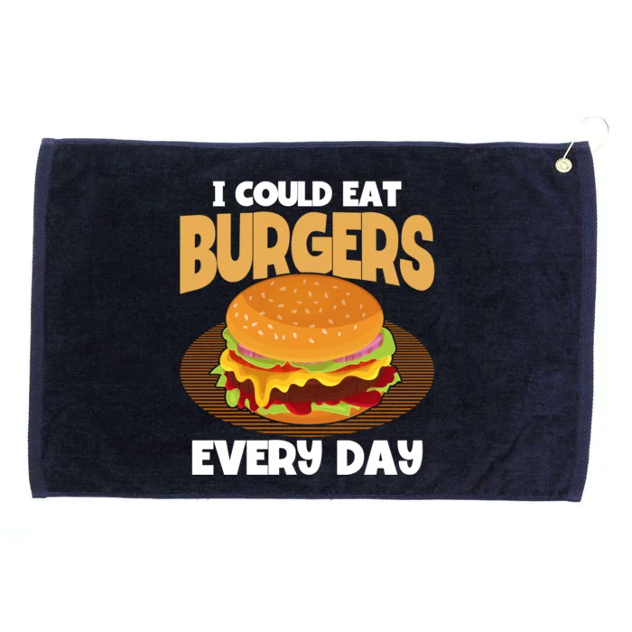 I Could Eat Burgers Every Day Hamburger Lover Burger Gift Grommeted Golf Towel