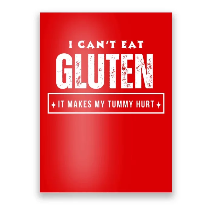 I Can't Eat Gluten It Makes My Tummy Hurt Gluten Intolerant Celiac Meme Poster