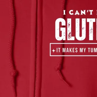 I Can't Eat Gluten It Makes My Tummy Hurt Gluten Intolerant Celiac Meme Full Zip Hoodie