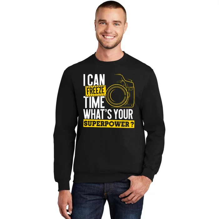 I Can Freeze Time Superpower Photographer Camera Sweatshirt