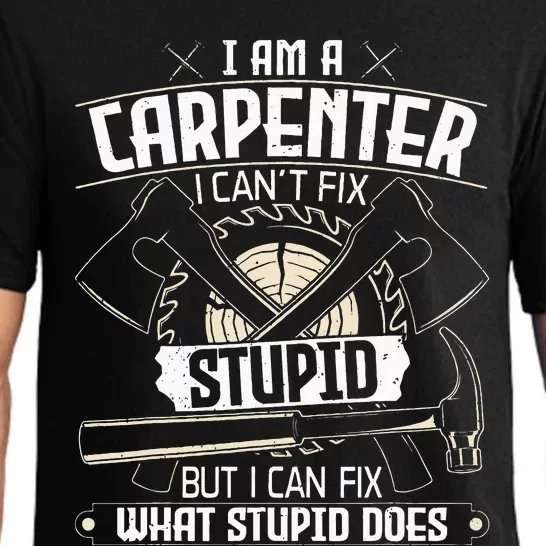 I Can't Fix Stupid Funny Carpentry Woodworking Carpenter Pajama Set