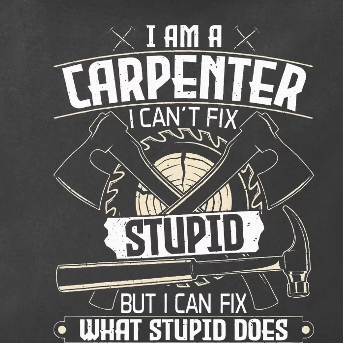 I Can't Fix Stupid Funny Carpentry Woodworking Carpenter Zip Tote Bag